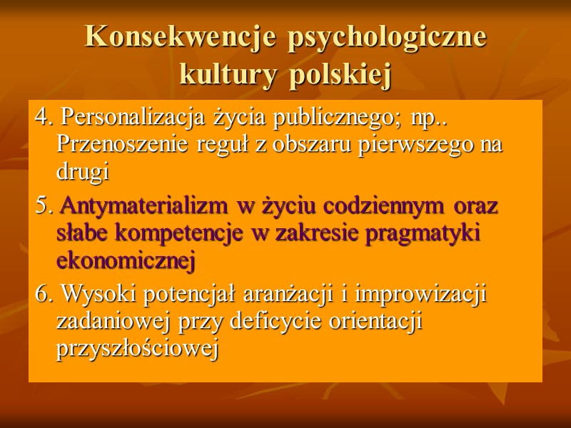 Konsekwencje psychologiczne kultury polskiej 4. Personalizacja życia publicznego; np.. Przenoszenie reguł z obszaru pierwszego